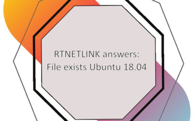 Failed to start Raise network interfaces / RTNETLINK answers: File exists / Ubuntu 18.04